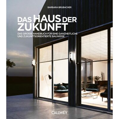 Callwey Das Haus der Zukunft Callwey Das Haus der Zukunft