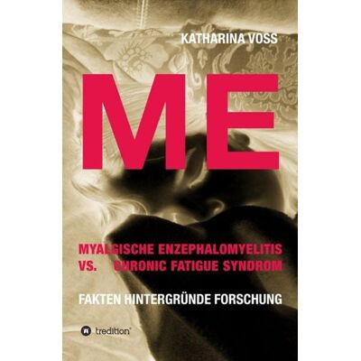 Tredition ME - Myalgische Enzephalomyelitis vs. Chronic Fatigue Syndrom Tredition ME - Myalgische Enzephalomyelitis vs. Chronic Fatigue Syndrom