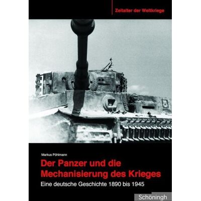 Brill | Schöningh Der Panzer und die Mechanisierung des Krieges Brill | Schöningh Der Panzer und die Mechanisierung des Krieges