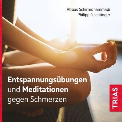 TRIAS Entspannungsübungen und Meditationen gegen Schmerzen TRIAS Entspannungsübungen und Meditationen gegen Schmerzen