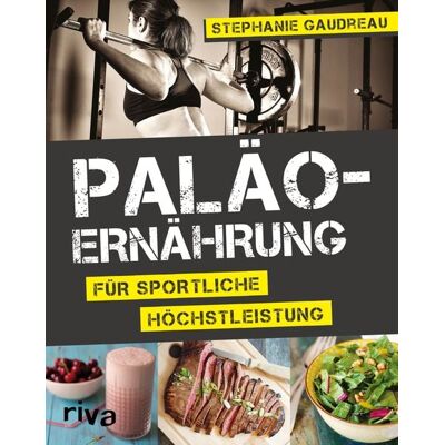 Riva Paläo-Ernährung für sportliche Höchstleistung Riva Paläo-Ernährung für sportliche Höchstleistung