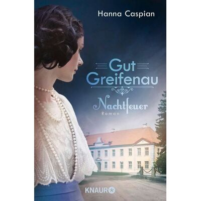 Knaur eBook Gut Greifenau - Nachtfeuer Knaur eBook Gut Greifenau - Nachtfeuer