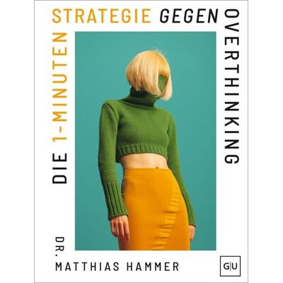 Gräfe und Unzer eBook Die 1-Minuten-Strategie gegen Overthinking Gräfe und Unzer eBook Die 1-Minuten-Strategie gegen Overthinking