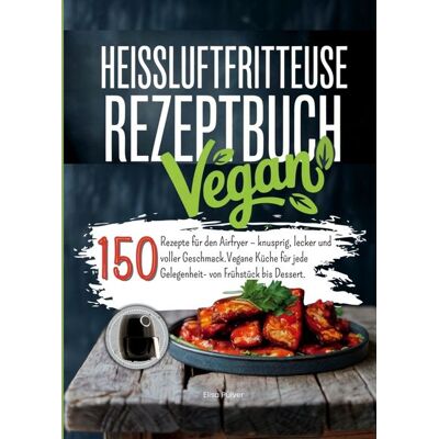 Bookmundo Heißluftfritteuse Rezeptbuch Vegan Bookmundo Heißluftfritteuse Rezeptbuch Vegan