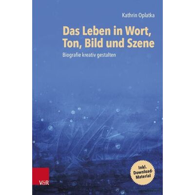 Vandenhoeck + Ruprecht Das Leben in Wort, Ton, Bild und Szene Vandenhoeck + Ruprecht Das Leben in Wort, Ton, Bild und Szene