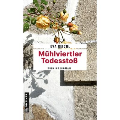 Gmeiner Verlag eBooks Mühlviertler Todesstoß Gmeiner Verlag eBooks Mühlviertler Todesstoß