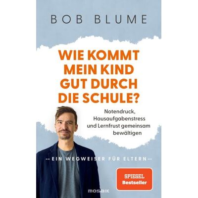 Mosaik Wie kommt mein Kind gut durch die Schule? Mosaik Wie kommt mein Kind gut durch die Schule?