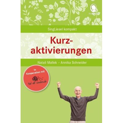Singliesel Kurzaktivierungen. Spiele und Beschäftigungen für Senioren. Auch mit Demenz. Ratgeber Singliesel Kurzaktivierungen. Spiele und Beschäftigungen für Senioren. Auch mit Demenz. Ratgeber