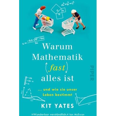 Piper Taschenbuch Warum Mathematik (fast) alles ist Piper Taschenbuch Warum Mathematik (fast) alles ist