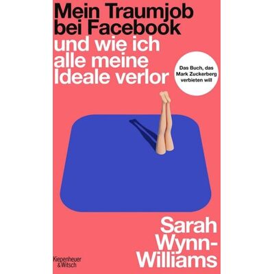 Kiepenheuer & Witsch Mein Traumjob bei Facebook und wie ich alle meine Ideale verlor Kiepenheuer & Witsch Mein Traumjob bei Facebook und wie ich alle meine Ideale verlor