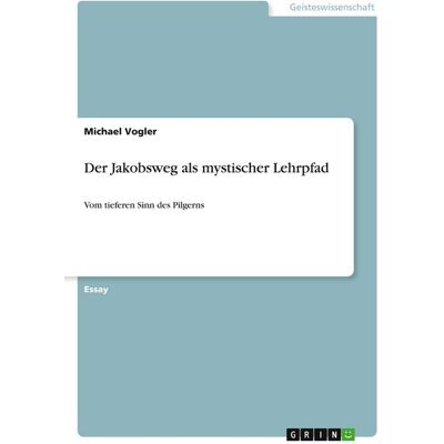 GRIN Der Jakobsweg als mystischer Lehrpfad GRIN Der Jakobsweg als mystischer Lehrpfad