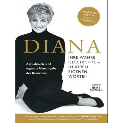 Lifestyle BusseSeewald Diana. Ihre wahre Geschichte in ihren eigenen Worten. Memorial Edition: Aktualisierte und erweiterte Neuausgabe zum 25. Todestag Lifestyle BusseSeewald Diana. Ihre wahre Geschichte in ihren eigenen Worten. Memorial Edition: Aktualisierte und erweiterte Neuausgabe zum 25. Todestag