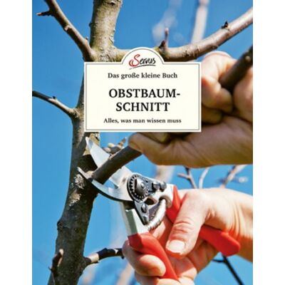 Servus Das große kleine Buch: Obstbaumschnitt Servus Das große kleine Buch: Obstbaumschnitt