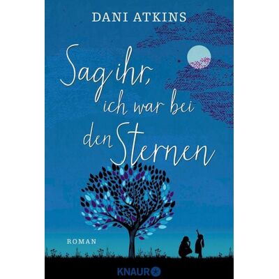 Knaur eBook Sag ihr, ich war bei den Sternen Knaur eBook Sag ihr, ich war bei den Sternen