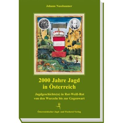Österreichischer Jagd- u. Fischerei-Vlg 2000 Jahre Jagd in Österreich Österreichischer Jagd- u. Fischerei-Vlg 2000 Jahre Jagd in Österreich