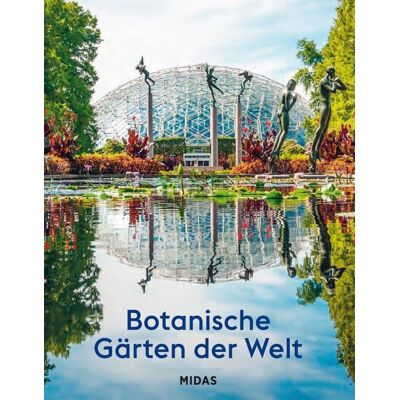 Midas Collection Botanische Gärten der Welt Midas Collection Botanische Gärten der Welt