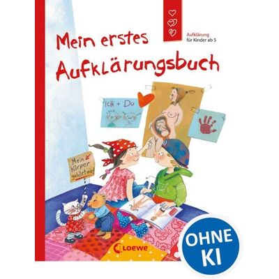 Loewe Mein erstes Aufklärungsbuch (Starke Kinder, glückliche Eltern) Loewe Mein erstes Aufklärungsbuch (Starke Kinder, glückliche Eltern)