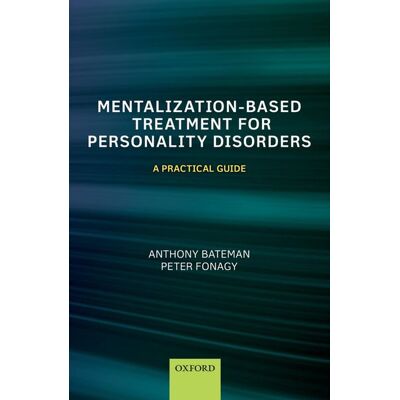 OUP eBook Mentalization-Based Treatment for Personality Disorders OUP eBook Mentalization-Based Treatment for Personality Disorders