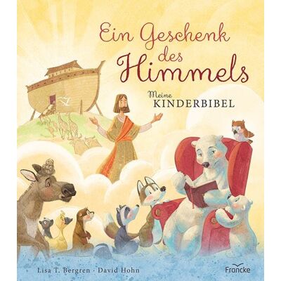Francke-Buch Ein Geschenk des Himmels - Meine Kinderbibel Francke-Buch Ein Geschenk des Himmels - Meine Kinderbibel