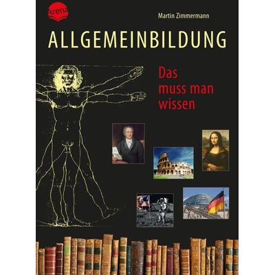 Arena Allgemeinbildung. Das muss man wissen Arena Allgemeinbildung. Das muss man wissen
