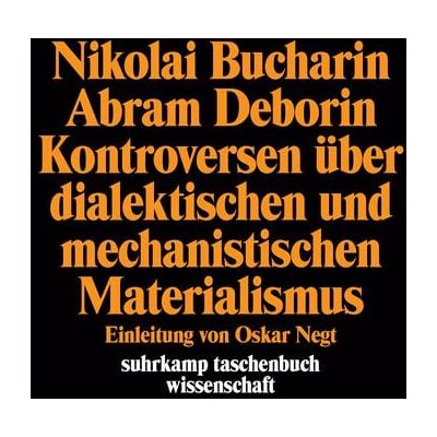 Suhrkamp Nikolai Bucharin/ Abram Deborin. Kontroversen über dialektischen und mechanistischen Materialismus Suhrkamp Nikolai Bucharin/ Abram Deborin. Kontroversen über dialektischen und mechanistischen Materialismus
