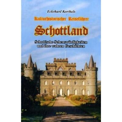 König, Buchverlag Korthals, E: Schottland - Ein kulturhistorischer Reiseführer König, Buchverlag Korthals, E: Schottland - Ein kulturhistorischer Reiseführer