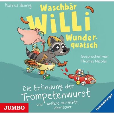 Jumbo Waschbär Willi Wunderquatsch. Die Erfindung der Trompetenwurst und weitere verrückte Abenteuer Jumbo Waschbär Willi Wunderquatsch. Die Erfindung der Trompetenwurst und weitere verrückte Abenteuer