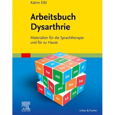 Urban & Fischer in Elsevier Arbeitsbuch Dysarthrie Urban & Fischer in Elsevier Arbeitsbuch Dysarthrie