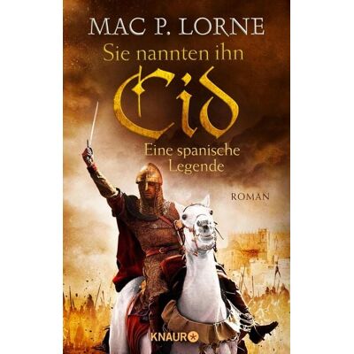 Knaur eBook Sie nannten ihn Cid. Eine spanische Legende Knaur eBook Sie nannten ihn Cid. Eine spanische Legende