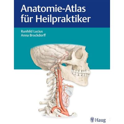 Karl F. Haug Anatomie-Atlas für Heilpraktiker Karl F. Haug Anatomie-Atlas für Heilpraktiker