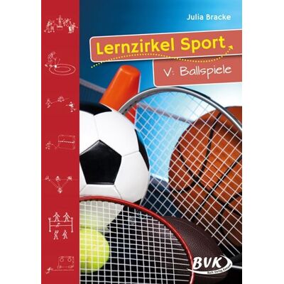 BVK Buch Verlag Kempen GmbH Lernzirkel Sport V: Ballspiele BVK Buch Verlag Kempen GmbH Lernzirkel Sport V: Ballspiele
