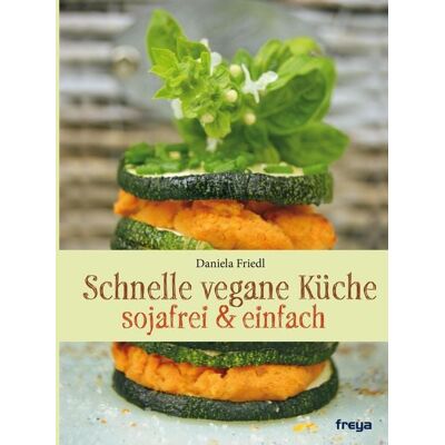 Freya Schnelle vegane Küche Freya Schnelle vegane Küche