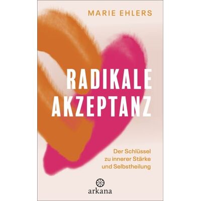 Arkana Radikale Akzeptanz Arkana Radikale Akzeptanz