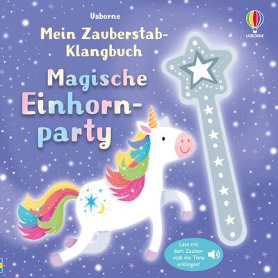 Usborne Mein Zauberstab-Klangbuch: Magische Einhornparty Usborne Mein Zauberstab-Klangbuch: Magische Einhornparty