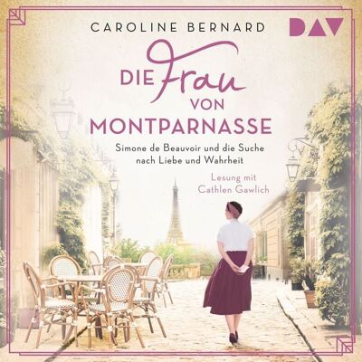 Der Audio Verlag Die Frau von Montparnasse. Simone de Beauvoir und die Suche nach Liebe und Wahrheit Der Audio Verlag Die Frau von Montparnasse. Simone de Beauvoir und die Suche nach Liebe und Wahrheit
