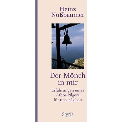 Styria Verlag in Verlagsgruppe Styria GmbH & Co. KG Der Mönch in mir Styria Verlag in Verlagsgruppe Styria GmbH & Co. KG Der Mönch in mir