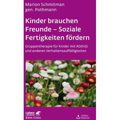 Klett Cotta Kinder brauchen Freunde - Soziale Fertigkeiten fördern (Leben Lernen, Bd. 229) Klett Cotta Kinder brauchen Freunde - Soziale Fertigkeiten fördern (Leben Lernen, Bd. 229)