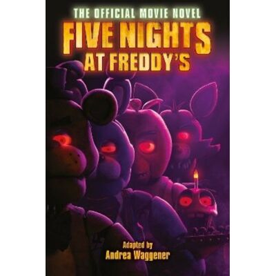 Scholastic Five Nights at Freddy's: The Official Movie Novel Scholastic Five Nights at Freddy's: The Official Movie Novel