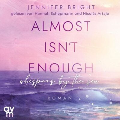 Audio Verlag München Almost isn't enough. Whispers by the Sea Audio Verlag München Almost isn't enough. Whispers by the Sea
