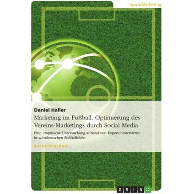 GRIN Marketing im Fußball. Optimierung des Vereins-Marketings durch Social Media GRIN Marketing im Fußball. Optimierung des Vereins-Marketings durch Social Media
