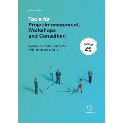 Solverion London Ltd, ZN Freienbach Tools für Projektmanagement Workshops und Consulting (7.Aufl.) Solverion London Ltd, ZN Freienbach Tools für Projektmanagement Workshops und Consulting (7.Aufl.)