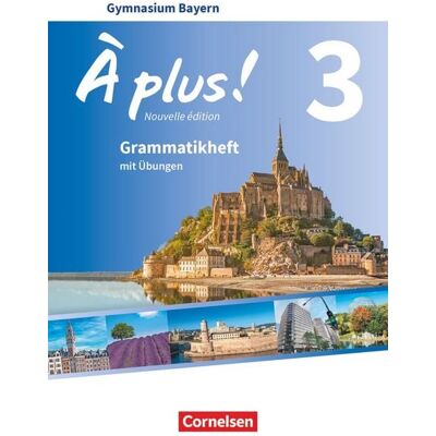 Cornelsen Verlag À plus! - Nouvelle édition - Bayern - Band 3 - Grammatikheft Cornelsen Verlag À plus! - Nouvelle édition - Bayern - Band 3 - Grammatikheft