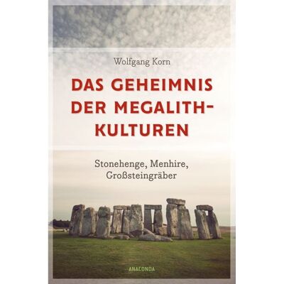 Anaconda Das Geheimnis der Megalithkulturen. Stonehenge, Menhire, Großsteingräber Anaconda Das Geheimnis der Megalithkulturen. Stonehenge, Menhire, Großsteingräber