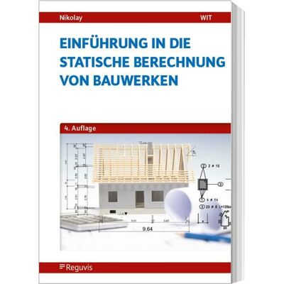 Reguvis Fachmedien Einführung in die Statische Berechnung von Bauwerken Reguvis Fachmedien Einführung in die Statische Berechnung von Bauwerken