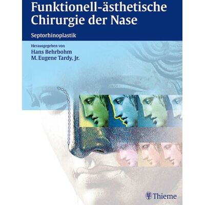 Thieme Funktionell-ästhetische Chirurgie der Nase Thieme Funktionell-ästhetische Chirurgie der Nase