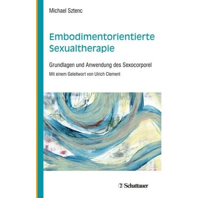 Schattauer Embodimentorientierte Sexualtherapie Schattauer Embodimentorientierte Sexualtherapie