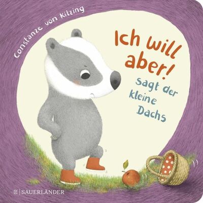 Fischer Sauerländer """Ich will aber!"", sagt der kleine Dachs (Trotz-Buch)" Fischer Sauerländer """Ich will aber!"", sagt der kleine Dachs (Trotz-Buch)"