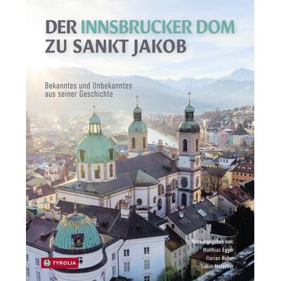 Tyrolia Der Innsbrucker Dom zu St. Jakob Tyrolia Der Innsbrucker Dom zu St. Jakob