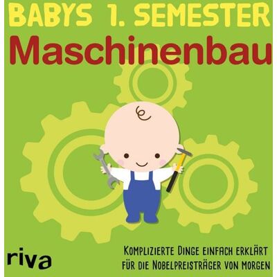 Riva Babys erstes Semester – Maschinenbau Riva Babys erstes Semester – Maschinenbau