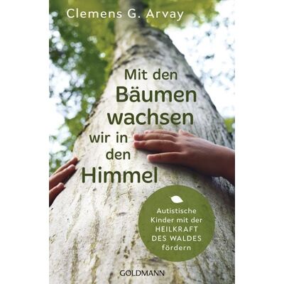 Goldmann Mit den Bäumen wachsen wir in den Himmel Goldmann Mit den Bäumen wachsen wir in den Himmel